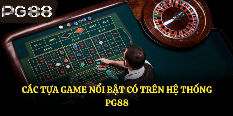 Các tựa game nổi bật có trên hệ thống PG88