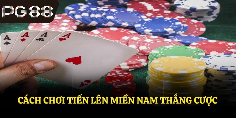Cách chơi tiến lên miền Nam thắng cược