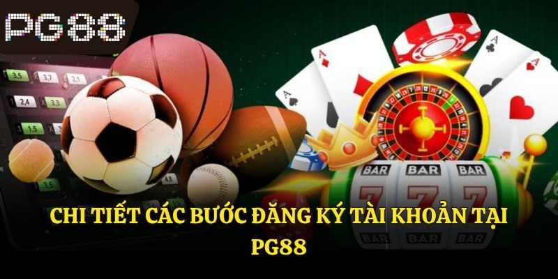 Chi tiết các bước đăng ký tài khoản tại PG88