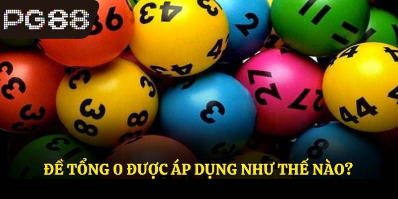 Đề tổng 0 được áp dụng như thế nào?