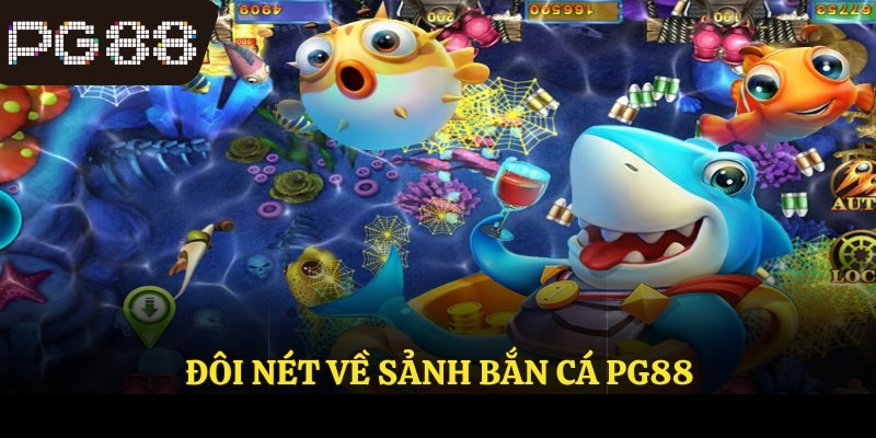 Đôi nét về sảnh bắn cá PG88