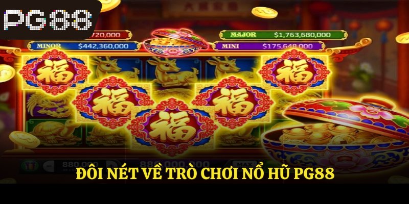 Đôi nét về trò chơi nổ hũ PG88