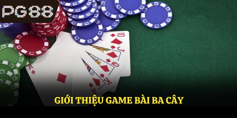 Giới thiệu game bài ba cây