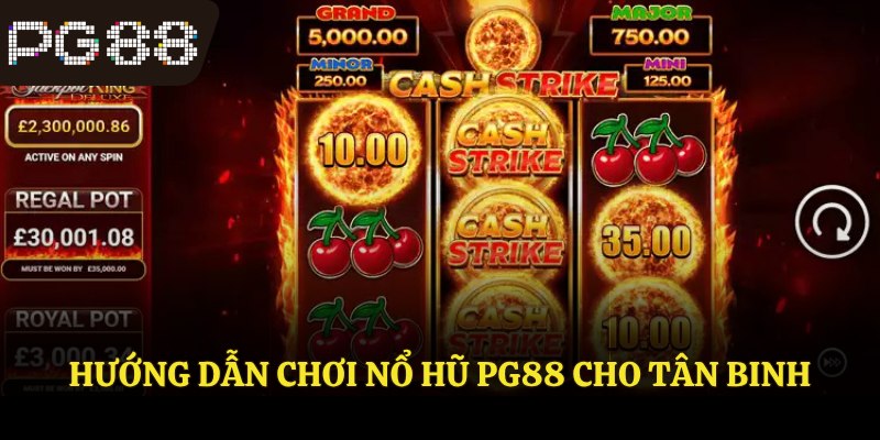 Hướng dẫn chơi nổ hũ PG88 cho tân binh