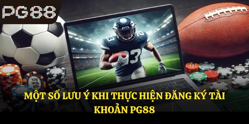 Một số lưu ý khi thực hiện đăng ký tài khoản