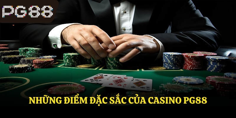 Những điểm đặc sắc của casino PG88