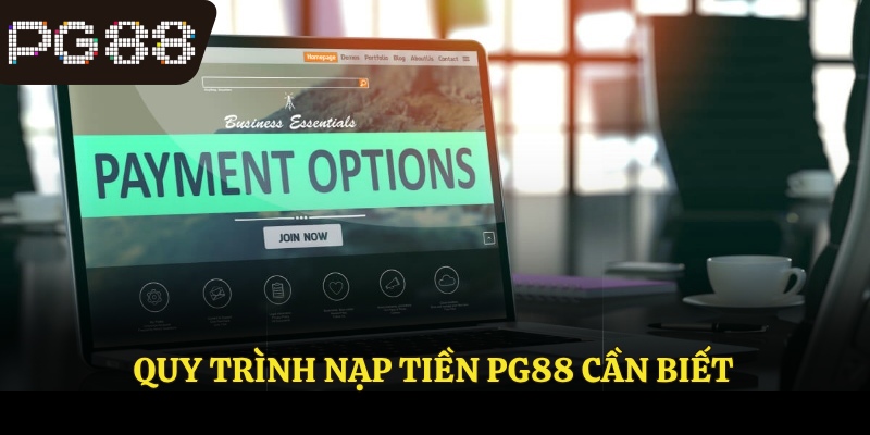 Quy trình nạp tiền PG88 cần biết