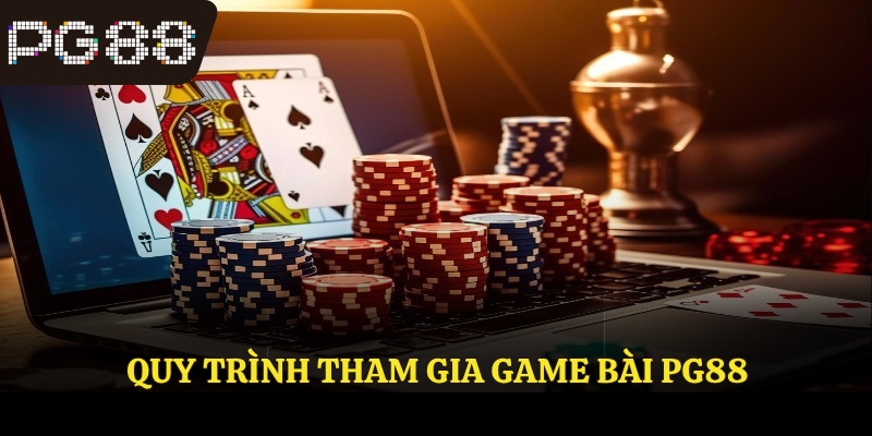 Quy trình tham gia game bài 