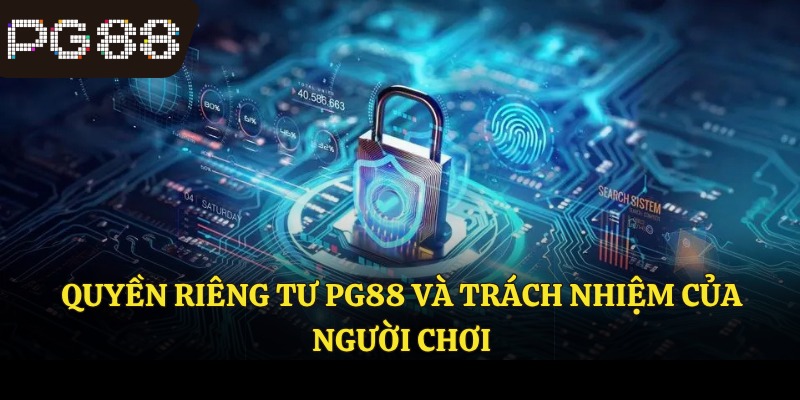 Quyền riêng tư PG88 và trách nhiệm của người chơi