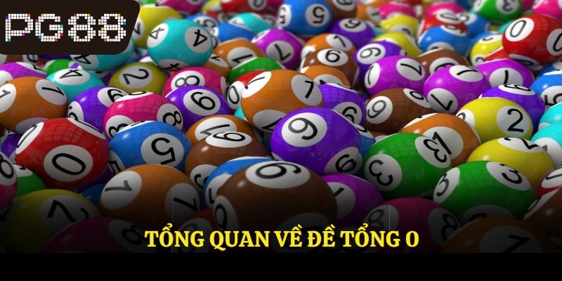 Tổng quan về đề tổng 0