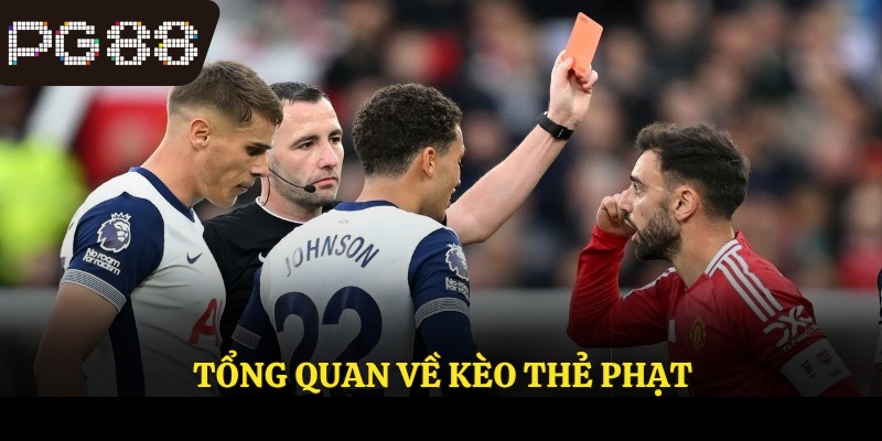 Tổng quan về kèo thẻ phạt