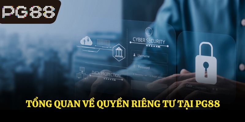 Tổng quan về quyền riêng tư tại PG88