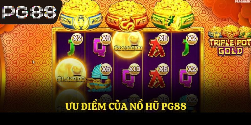 Ưu điểm của nổ hũ PG88