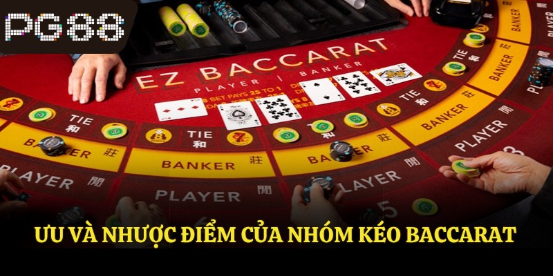Ưu và nhược điểm của nhóm kéo baccarat