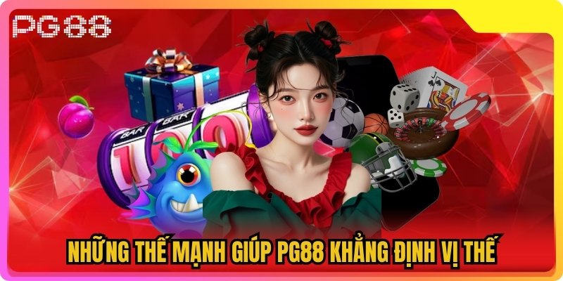 Những thế mạnh giúp PG88 khẳng định vị thế